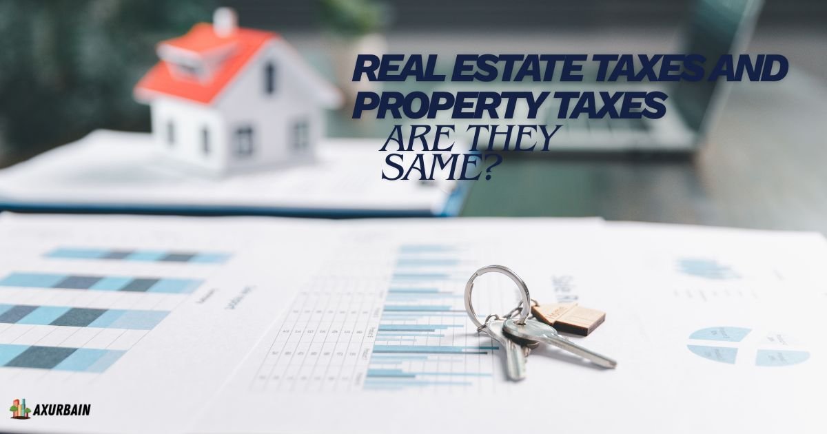 Are Real Estate Taxes the Same as Property Taxes